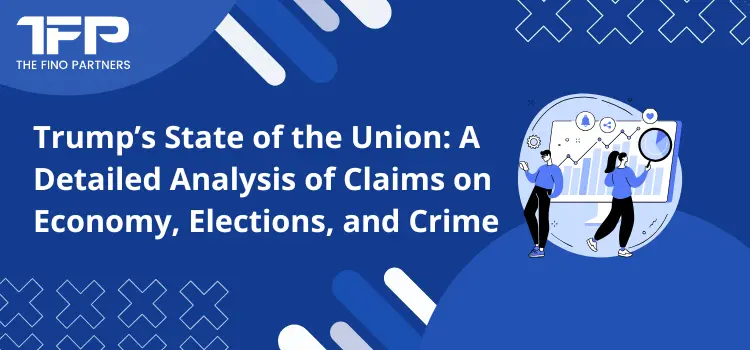 Trump’s State of the Union: A Detailed Analysis of Claims on Economy, Elections, and Crime