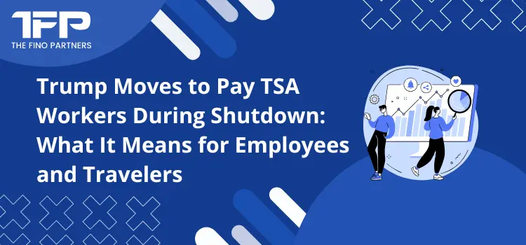 Trump Moves to Pay TSA Workers During Shutdown: What It Means for Employees and Travelers