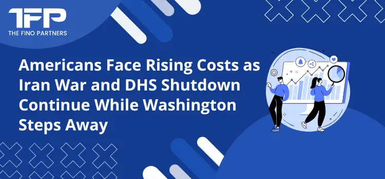 Americans Face Rising Costs as Iran War and DHS Shutdown Continue While Washington Steps Away