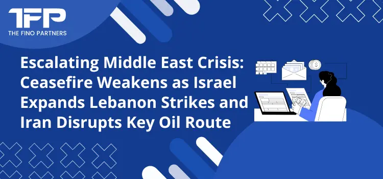 Escalating Middle East Crisis: Ceasefire Weakens as Israel Expands Lebanon Strikes and Iran Disrupts Key Oil Route