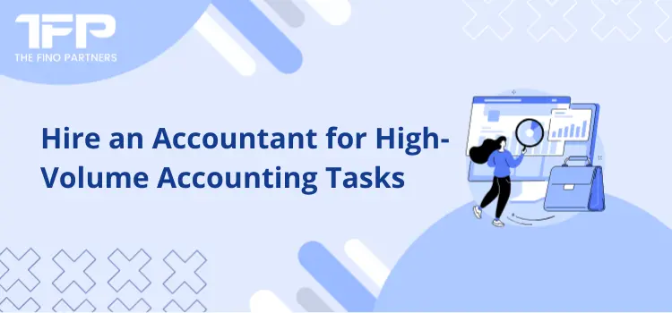 Hire an Accountant for High-Volume Accounting Tasks
