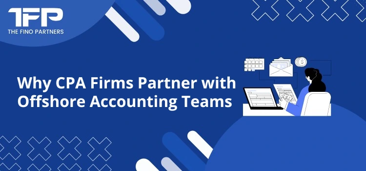 Why CPA Firms Partner with Offshore Accounting Teams