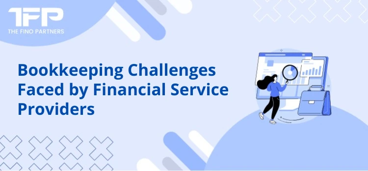Bookkeeping Challenges Faced by Financial Service Providers