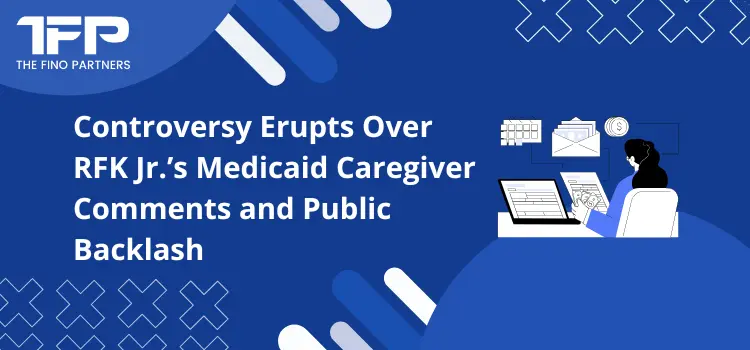 Controversy Erupts Over RFK Jr.’s Medicaid Caregiver Comments and Public Backlash