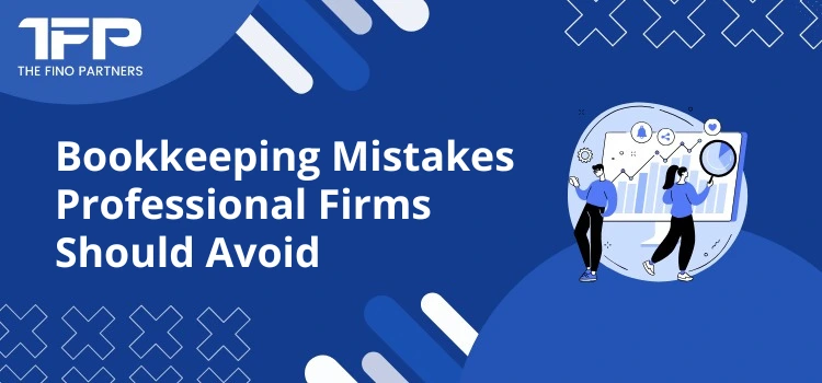 Bookkeeping Mistakes Professional Firms Should Avoid
