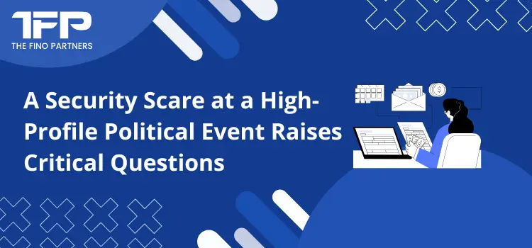 A Security Scare at a High-Profile Political Event Raises Critical Questions