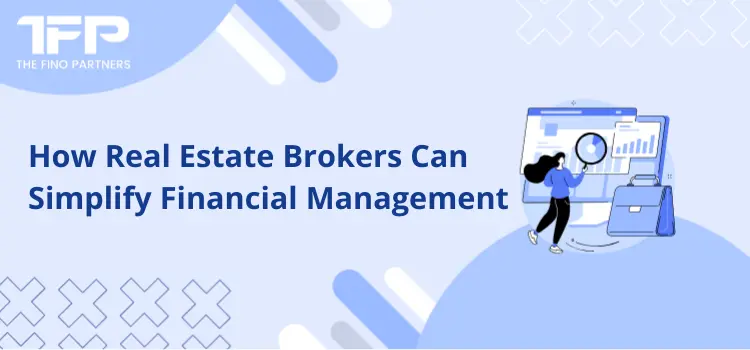 How Real Estate Brokers Can Simplify Financial Management