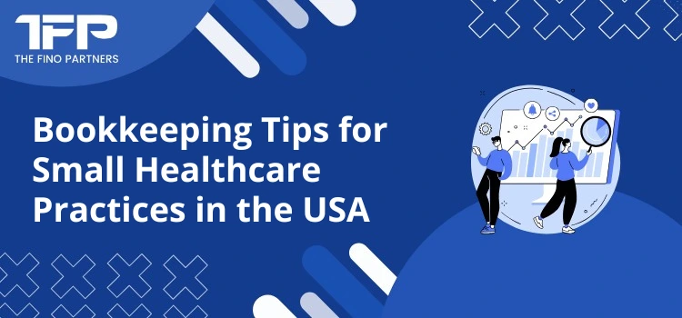 Bookkeeping Tips for Small Healthcare Practices in the USA