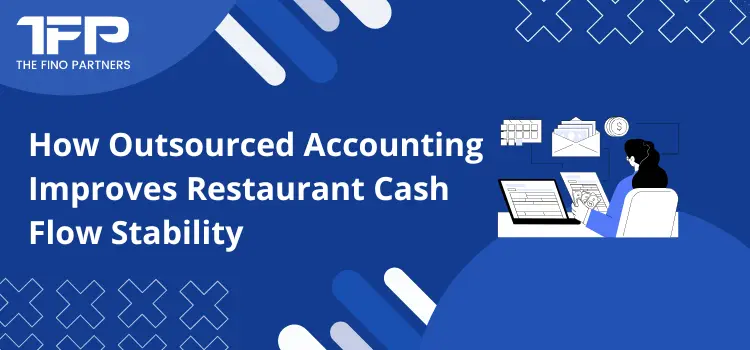How Outsourced Accounting Improves Restaurant Cash Flow Stability