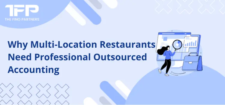 Why Multi-Location Restaurants Need Professional Outsourced Accounting