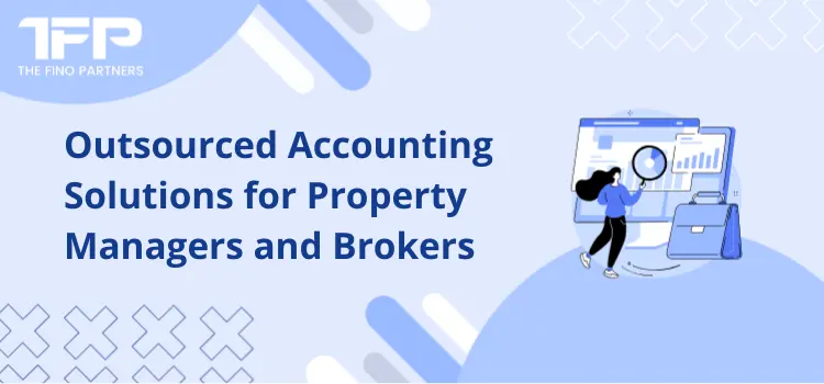 Outsourced Accounting Solutions for Property Managers and Brokers