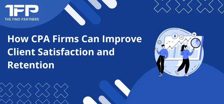 How CPA Firms Can Improve Client Satisfaction and Retention