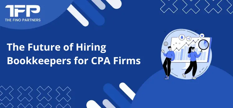 The Future of Hiring Bookkeepers for CPA Firms