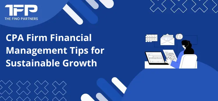 CPA Firm Financial Management Tips for Sustainable Growth