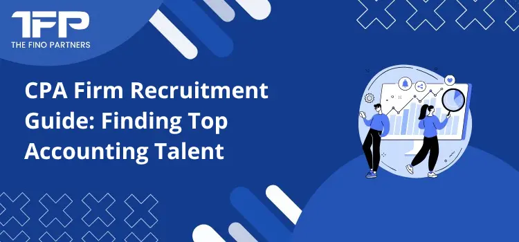 CPA Firm Recruitment Guide: Finding Top Accounting Talent