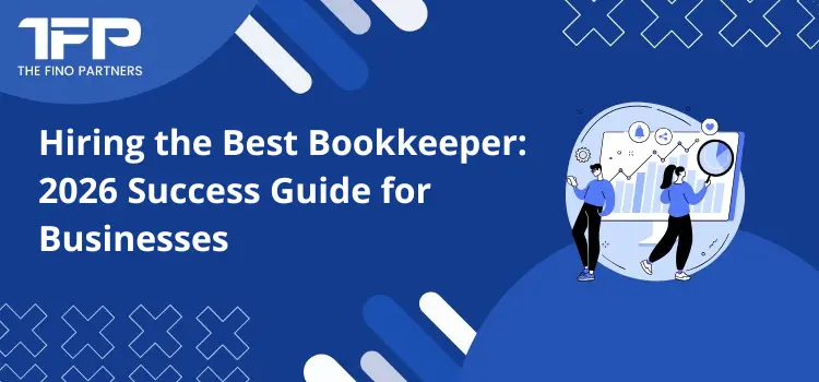 Hiring the Best Bookkeeper: 2026 Success Guide for Businesses