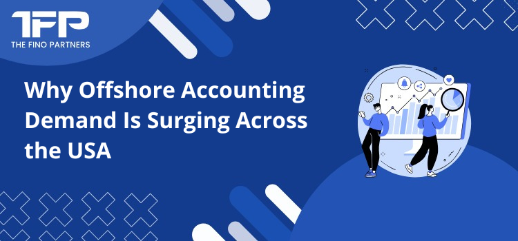 Why Offshore Accounting Demand Is Surging Across the USA
