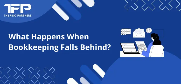 What Happens When Bookkeeping Falls Behind?