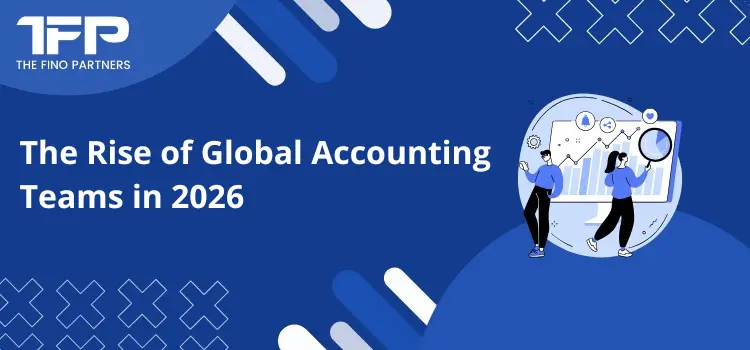 The Rise of Global Accounting Teams in 2026