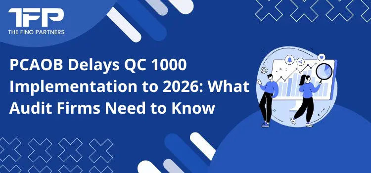 PCAOB Delays QC 1000 Implementation to 2026: What Audit Firms Need to Know