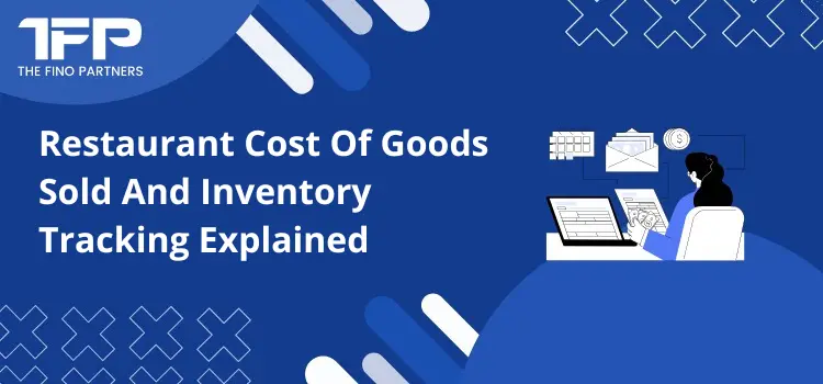 Restaurant Cost Of Goods Sold And Inventory Tracking Explained
