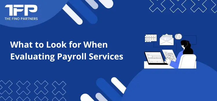 What to Look for When Evaluating Payroll Services