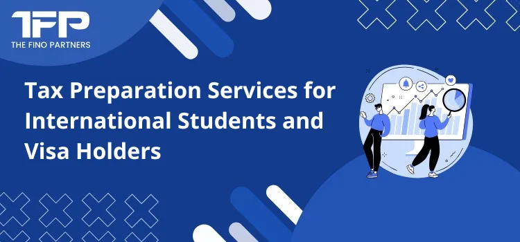 Tax Preparation Services for International Students and Visa Holders