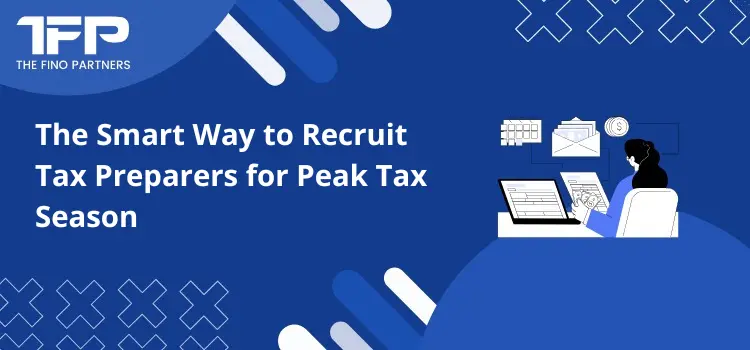 The Smart Way to Recruit Tax Preparers for Peak Tax Season