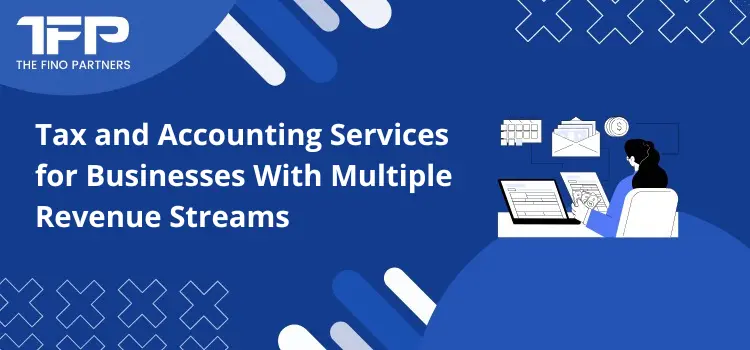 Tax and Accounting Services for Businesses With Multiple Revenue Streams
