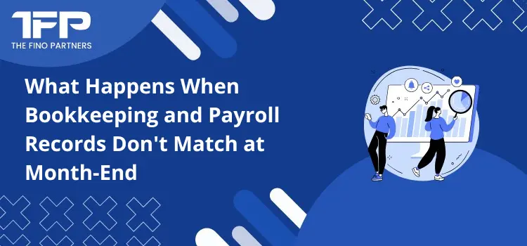 What Happens When Bookkeeping and Payroll Records Don't Match at Month-End