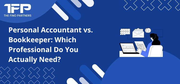Personal Accountant vs. Bookkeeper: Which Professional Do You Actually Need?