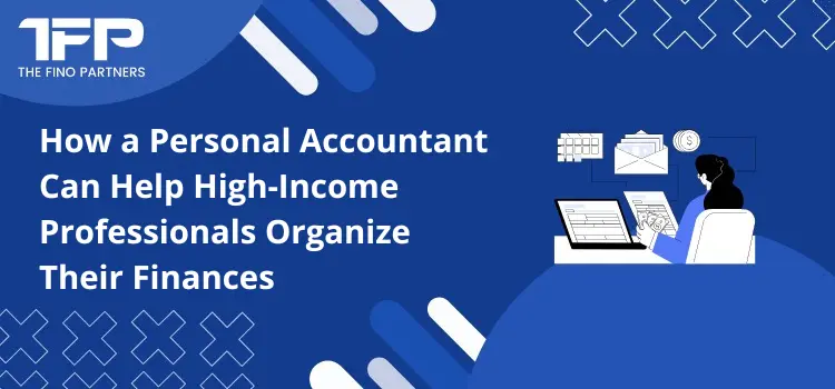 How a Personal Accountant Can Help High-Income Professionals Organize Their Finances