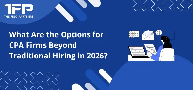 What Are the Options for CPA Firms Beyond Traditional Hiring in 2026?