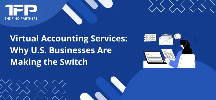 Virtual Accounting Services: Why U.S. Businesses Are Making the Switch