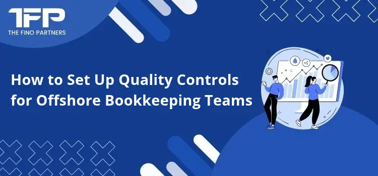 How to Set Up Quality Controls for Offshore Bookkeeping Teams