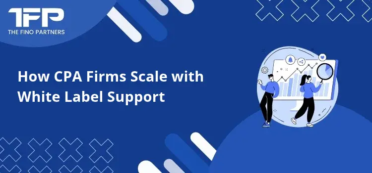 How CPA Firms Scale with White Label Support
