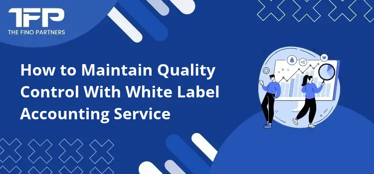 How to Maintain Quality Control With White Label Accounting Service